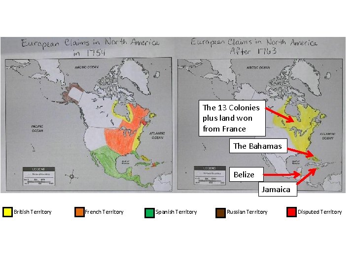 The 13 Colonies plus land won from France The Bahamas Belize Jamaica British Territory