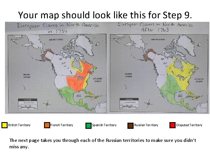 Your map should look like this for Step 9. British Territory French Territory Spanish Your map should look like this for Step 9. British Territory French Territory Spanish