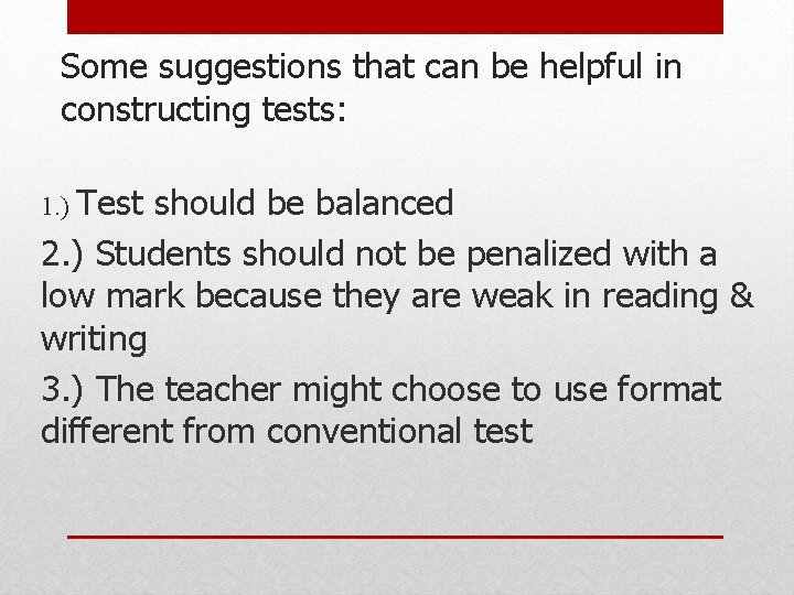 Some suggestions that can be helpful in constructing tests: 1. ) Test should be