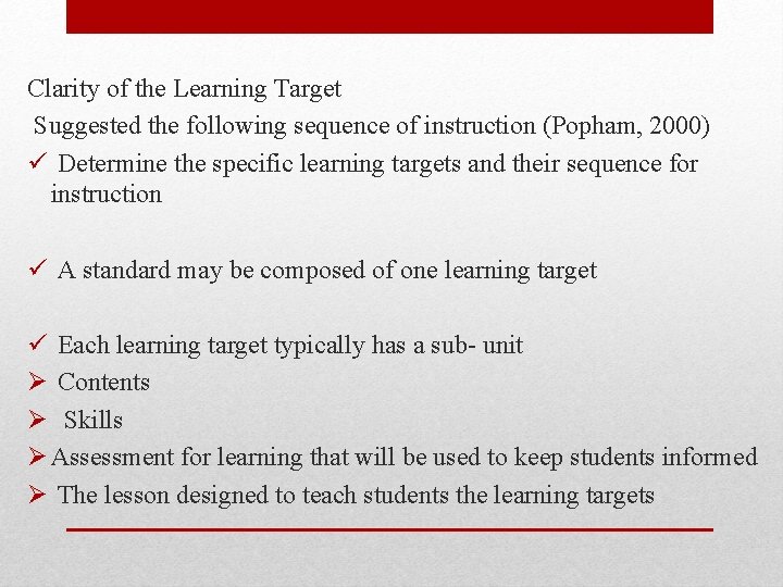 Clarity of the Learning Target Suggested the following sequence of instruction (Popham, 2000) ü