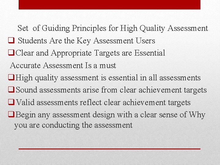 Set of Guiding Principles for High Quality Assessment q Students Are the Key Assessment