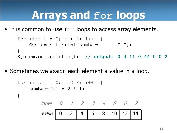 Arrays and for loops • It is common to use for loops to access