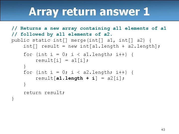 Array return answer 1 // Returns a new array containing all elements of a