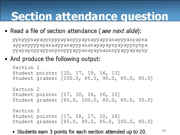 Section attendance question • Read a file of section attendance (see next slide): yynyyynayayynyyyayanyyyaynayyayyanayyyanyayna