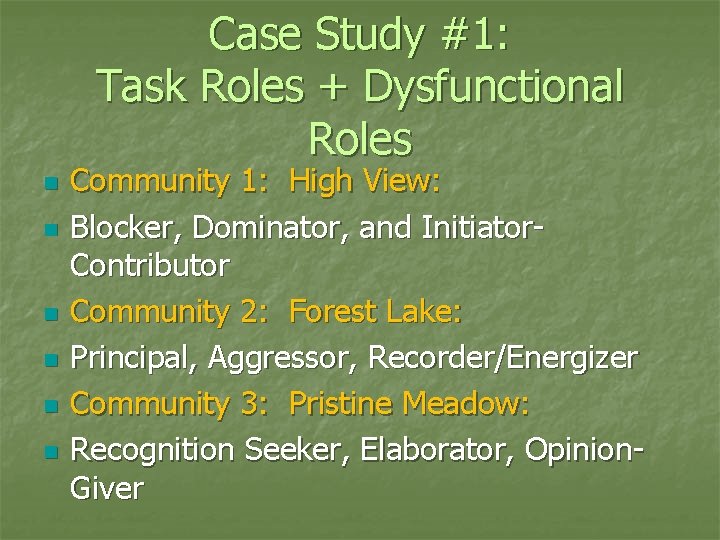 Case Study #1: Task Roles + Dysfunctional Roles n n n Community 1: High