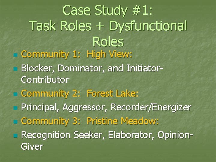 Case Study #1: Task Roles + Dysfunctional Roles n n n Community 1: High