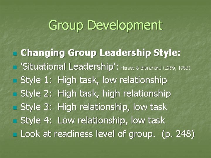 Group Development n n n n Changing Group Leadership Style: 'Situational Leadership': Hersey &