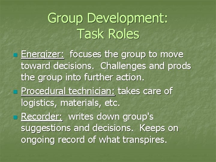 Group Development: Task Roles n n n Energizer: focuses the group to move toward