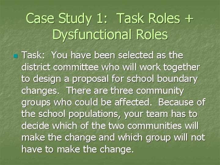 Case Study 1: Task Roles + Dysfunctional Roles n Task: You have been selected