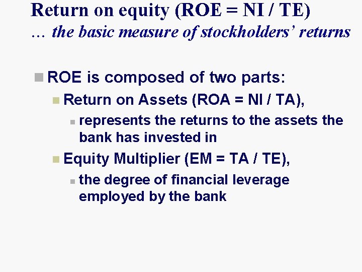 Return on equity (ROE = NI / TE) … the basic measure of stockholders’