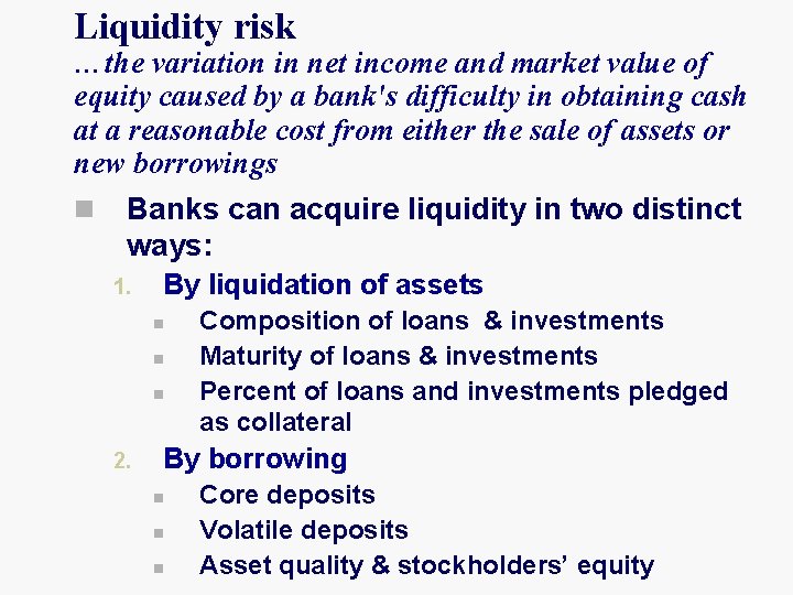 Liquidity risk …the variation in net income and market value of equity caused by