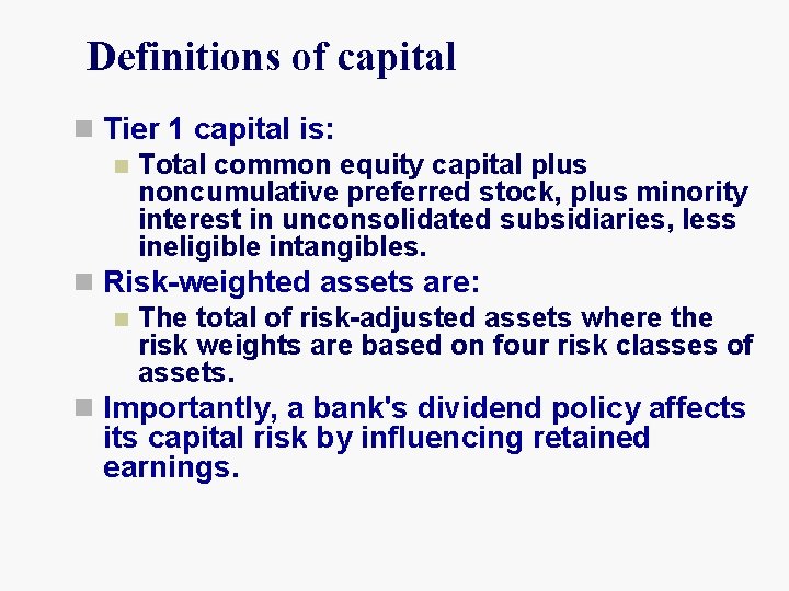 Definitions of capital n Tier 1 capital is: n Total common equity capital plus