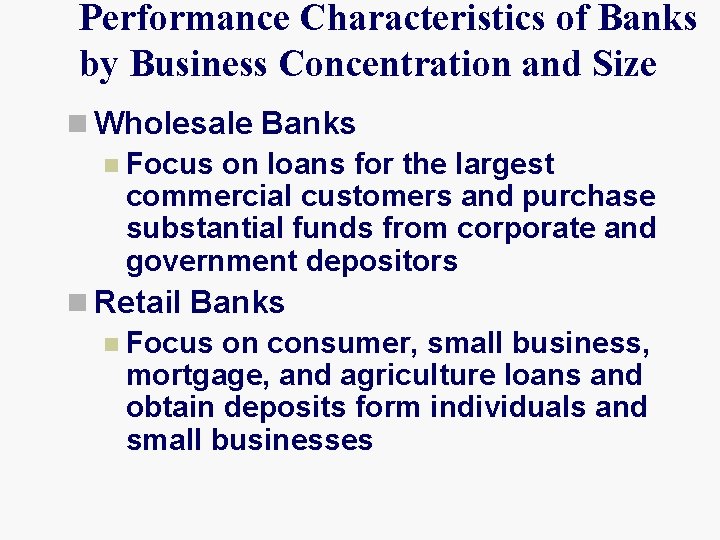 Performance Characteristics of Banks by Business Concentration and Size n Wholesale Banks n Focus