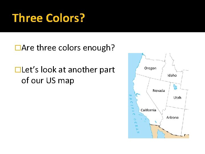 Three Colors? �Are three colors enough? �Let’s look at another part of our US