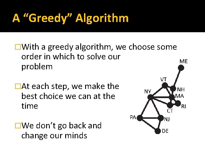 A “Greedy” Algorithm �With a greedy algorithm, we choose some order in which to