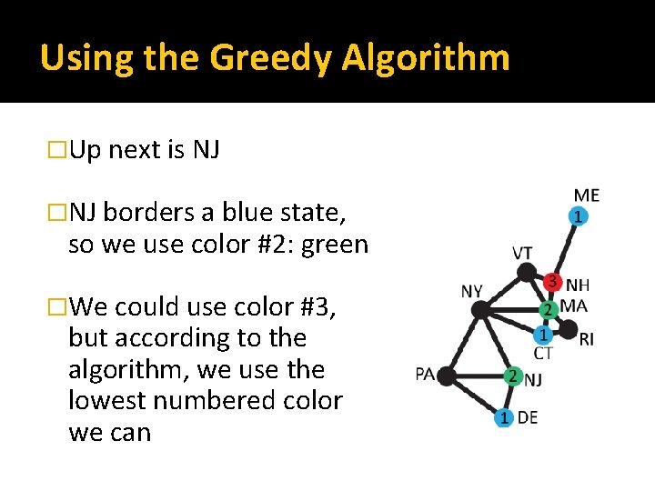 Using the Greedy Algorithm �Up next is NJ �NJ borders a blue state, so