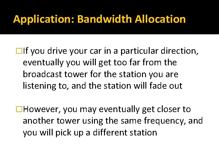 Application: Bandwidth Allocation �If you drive your car in a particular direction, eventually you