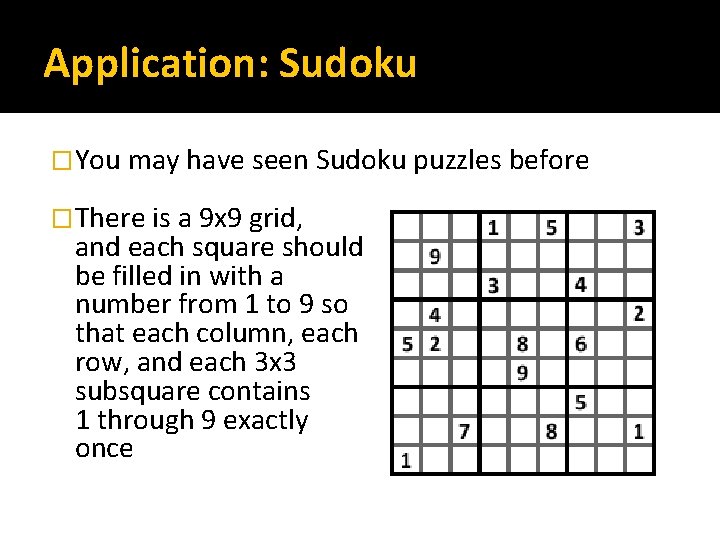 Application: Sudoku �You may have seen Sudoku puzzles before �There is a 9 x