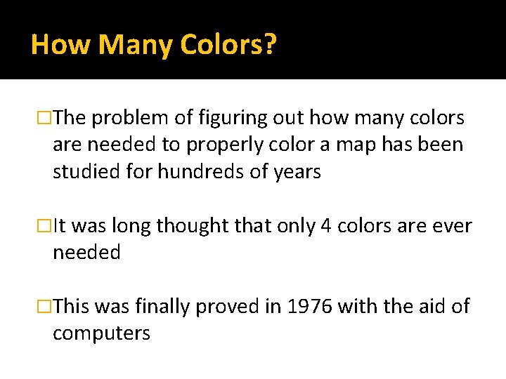 How Many Colors? �The problem of figuring out how many colors are needed to