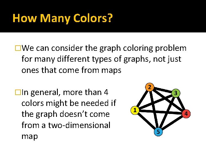 How Many Colors? �We can consider the graph coloring problem for many different types