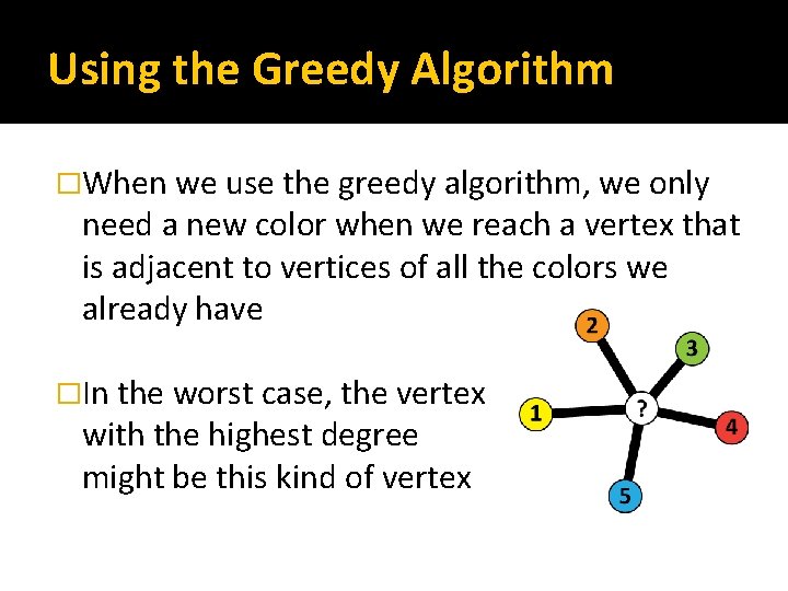 Using the Greedy Algorithm �When we use the greedy algorithm, we only need a