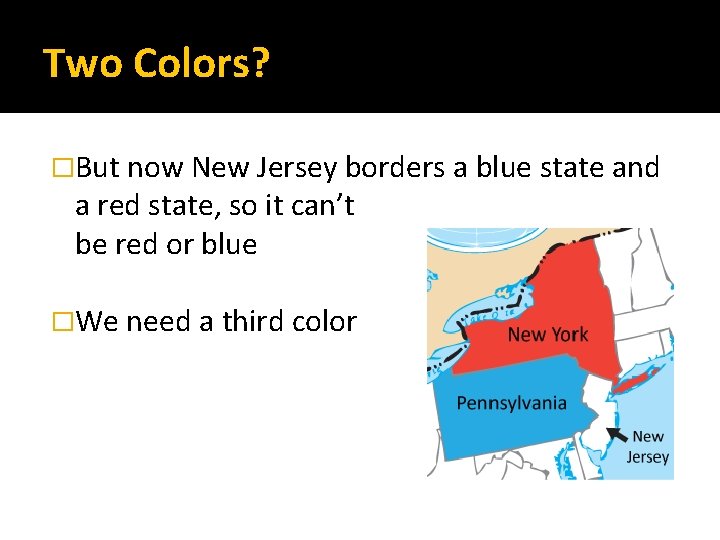 Two Colors? �But now New Jersey borders a blue state and a red state,