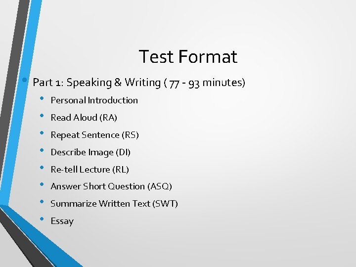 Test Format • Part 1: Speaking & Writing ( 77 - 93 minutes) •