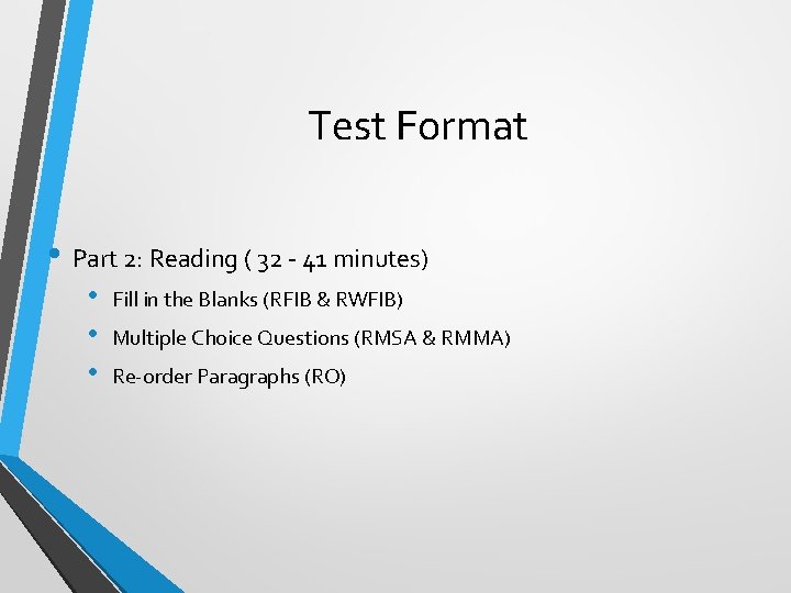 Test Format • Part 2: Reading ( 32 - 41 minutes) • • •