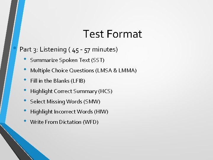 Test Format • Part 3: Listening ( 45 - 57 minutes) • • Summarize