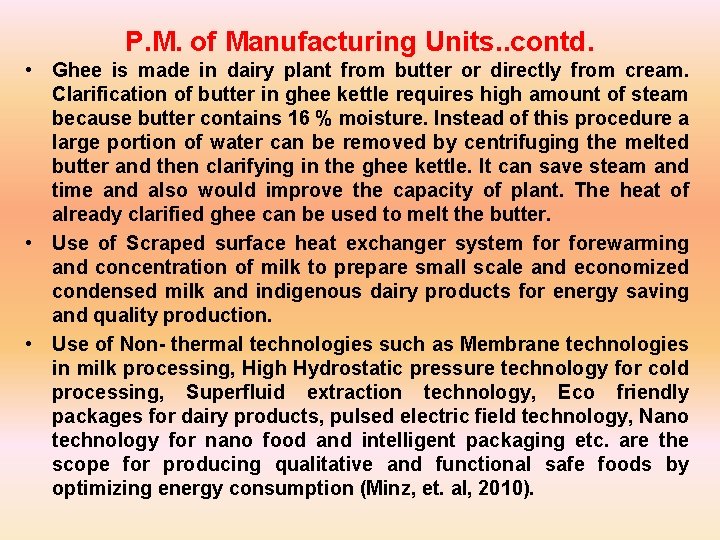 P. M. of Manufacturing Units. . contd. • Ghee is made in dairy plant