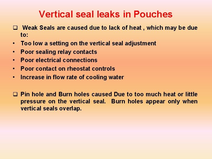 Vertical seal leaks in Pouches q Weak Seals are caused due to lack of