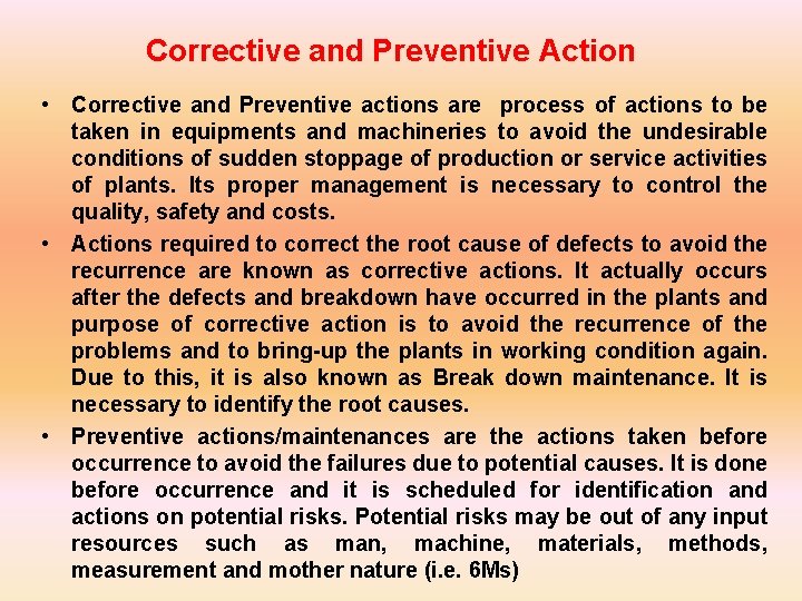 Corrective and Preventive Action • Corrective and Preventive actions are process of actions to