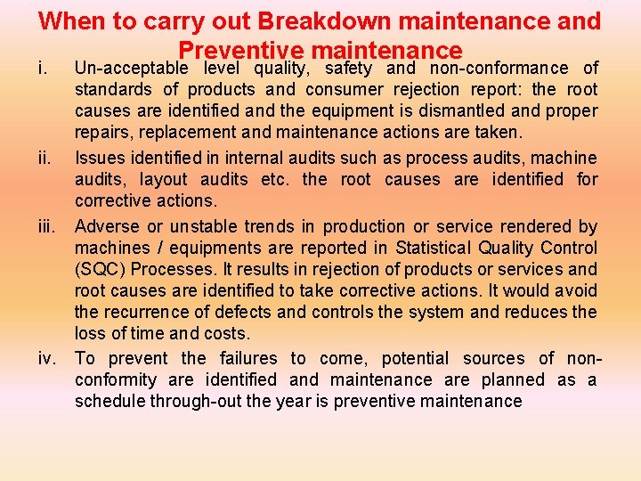 When to carry out Breakdown maintenance and Preventive maintenance i. iii. iv. Un-acceptable level