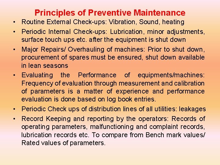 Principles of Preventive Maintenance • Routine External Check-ups: Vibration, Sound, heating • Periodic Internal
