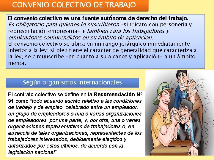 CONVENIO COLECTIVO DE TRABAJO El convenio colectivo es una fuente autónoma de derecho del