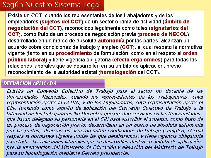 Según Nuestro Sistema Legal Existe un CCT, cuando los representantes de los trabajadores y