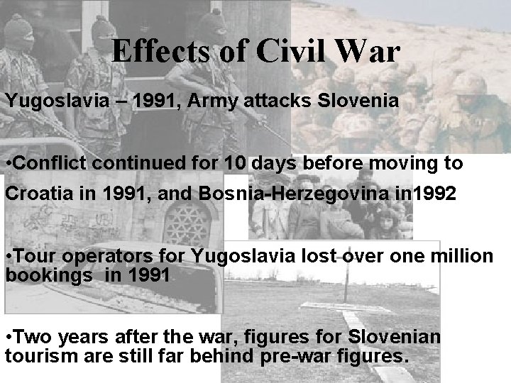 Effects of Civil War Yugoslavia – 1991, Army attacks Slovenia • Conflict continued for