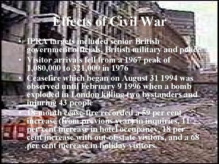 Effects of Civil War • IPRA targets included senior British government officials, British military
