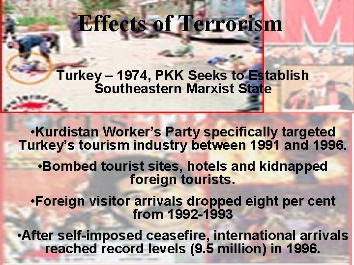 Effects of Terrorism Turkey – 1974, PKK Seeks to Establish Southeastern Marxist State •