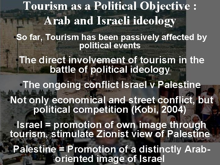 Tourism as a Political Objective : Arab and Israeli ideology • So far, Tourism