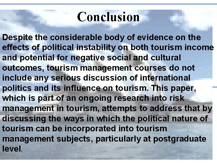 Conclusion Despite the considerable body of evidence on the effects of political instability on