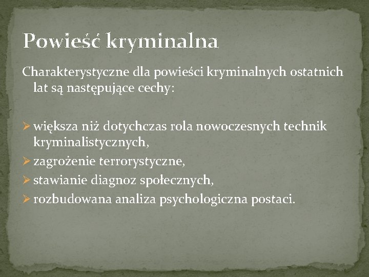 Powieść kryminalna Charakterystyczne dla powieści kryminalnych ostatnich lat są następujące cechy: Ø większa niż