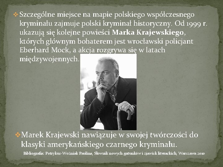 v Szczególne miejsce na mapie polskiego współczesnego kryminału zajmuje polski kryminał historyczny. Od 1999