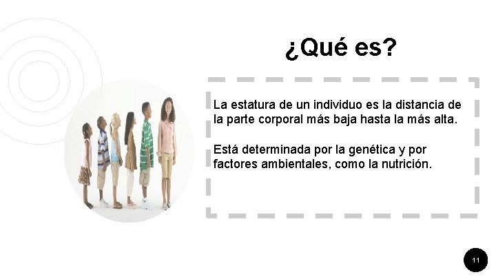 ¿Qué es? La estatura de un individuo es la distancia de la parte corporal