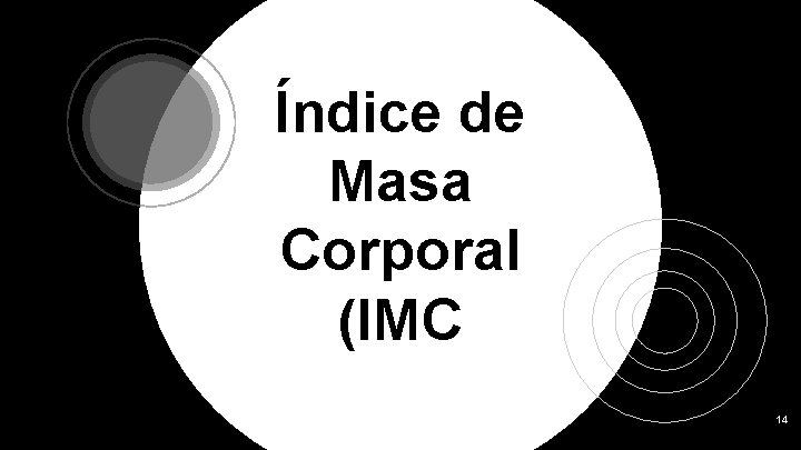 Índice de Masa Corporal (IMC 14 