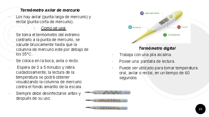 Termómetro axilar de mercurio • Los hay axilar (punta larga de mercurio) y rectal