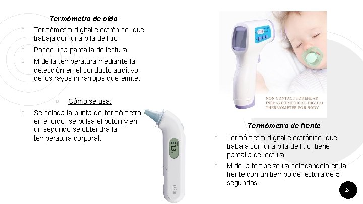 Termómetro de oído ￮ Termómetro digital electrónico, que trabaja con una pila de litio