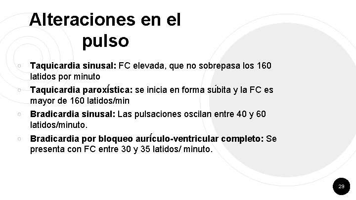 Alteraciones en el pulso ￮ Taquicardia sinusal: FC elevada, que no sobrepasa los 160