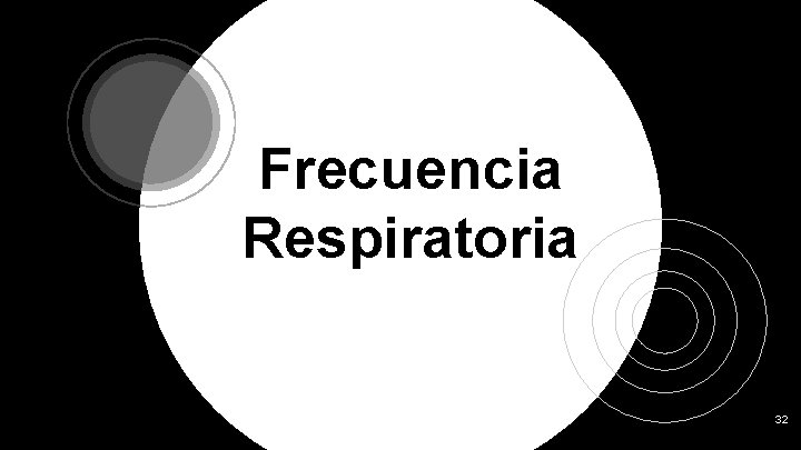 Frecuencia Respiratoria 32 