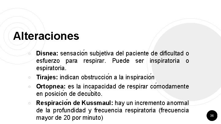 Alteraciones ￮ ￮ Disnea: sensacio n subjetiva del paciente de dificultad o esfuerzo para